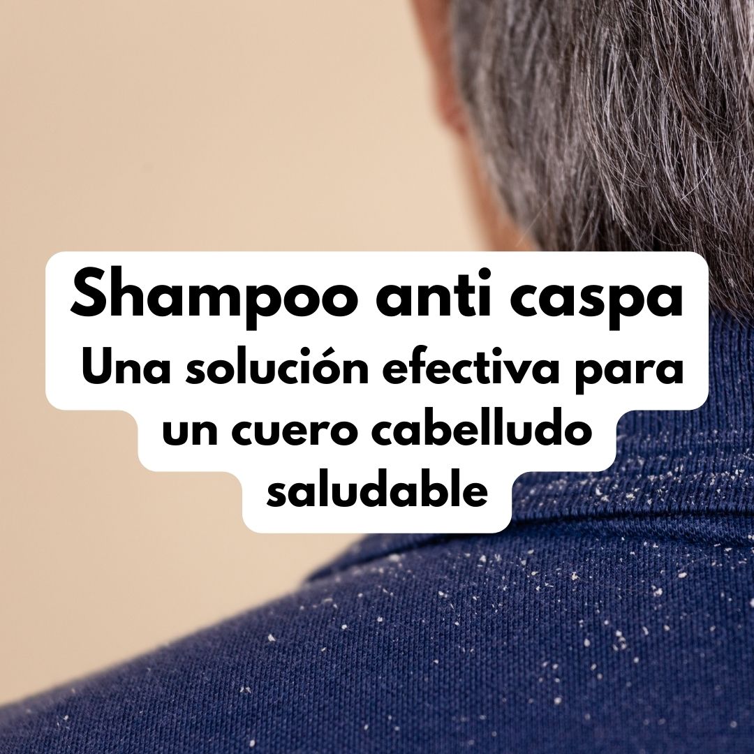 Shampoo anti caspa: Una solución efectiva para un cuero cabelludo saludable